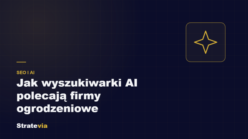 Jak wyszukiwarki AI polecają firmy ogrodzeniowe